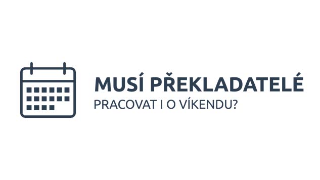 Musí překladatelé pracovat i o víkendu?
